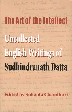 Orient Art of the Intellect: Uncollected English Writings of Sudhindranath Datta